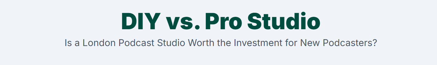 DIY vs. Professional: Is a London Podcast Studio Worth the Investment for New Podcasters? - 1